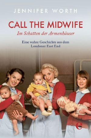 [Call the Midwife 02] • Im Schatten der Armenhäuser